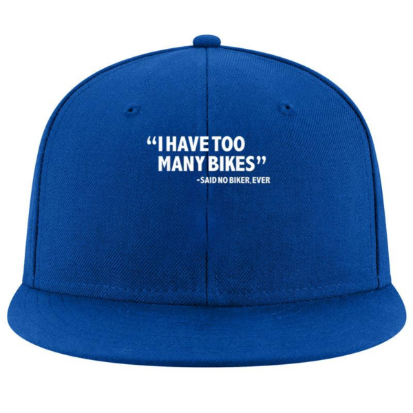 I Have To Many Bikes Cycling Cap