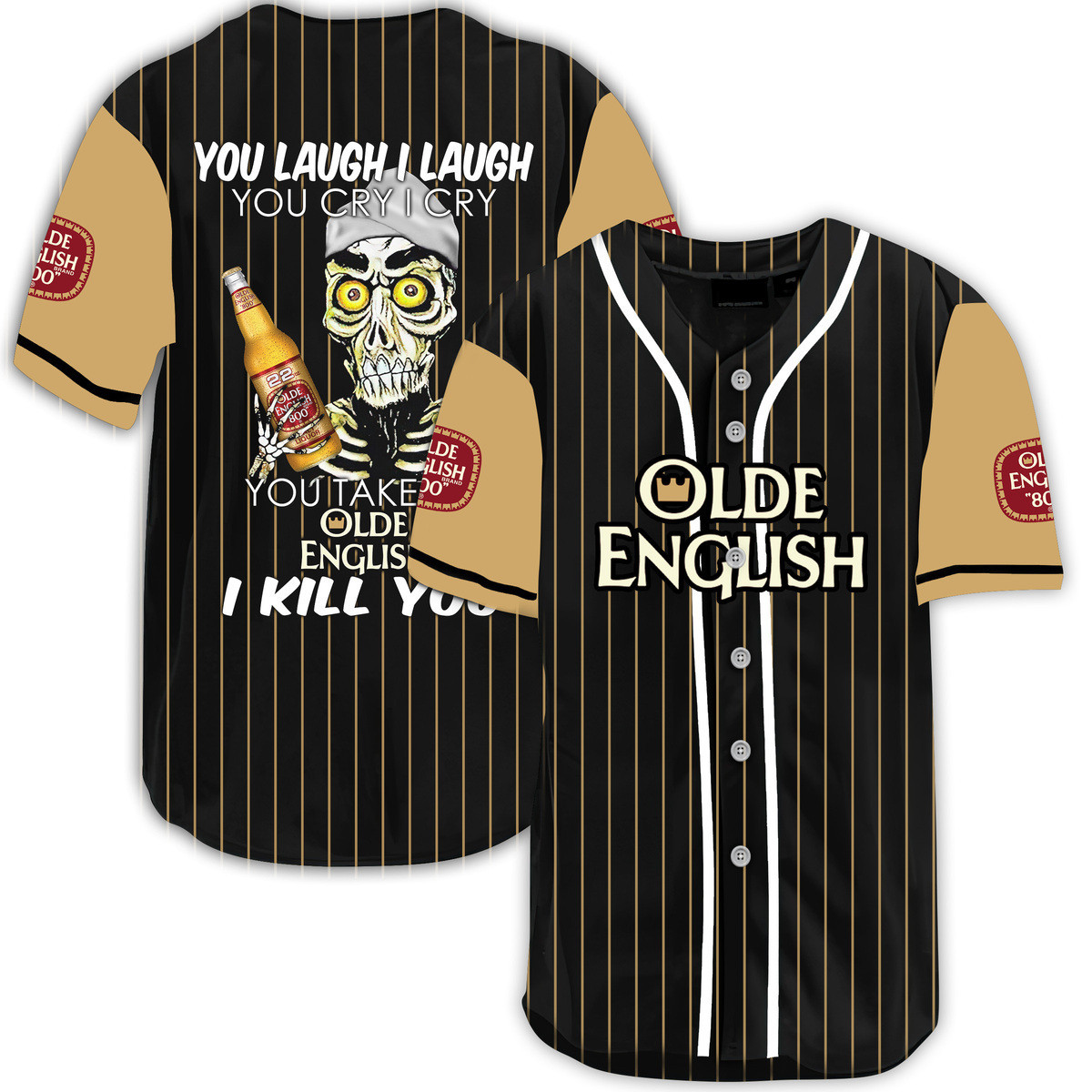Buildercar - Laugh Cry Take My Olde English 800 Beer I Kill You Baseball Jersey