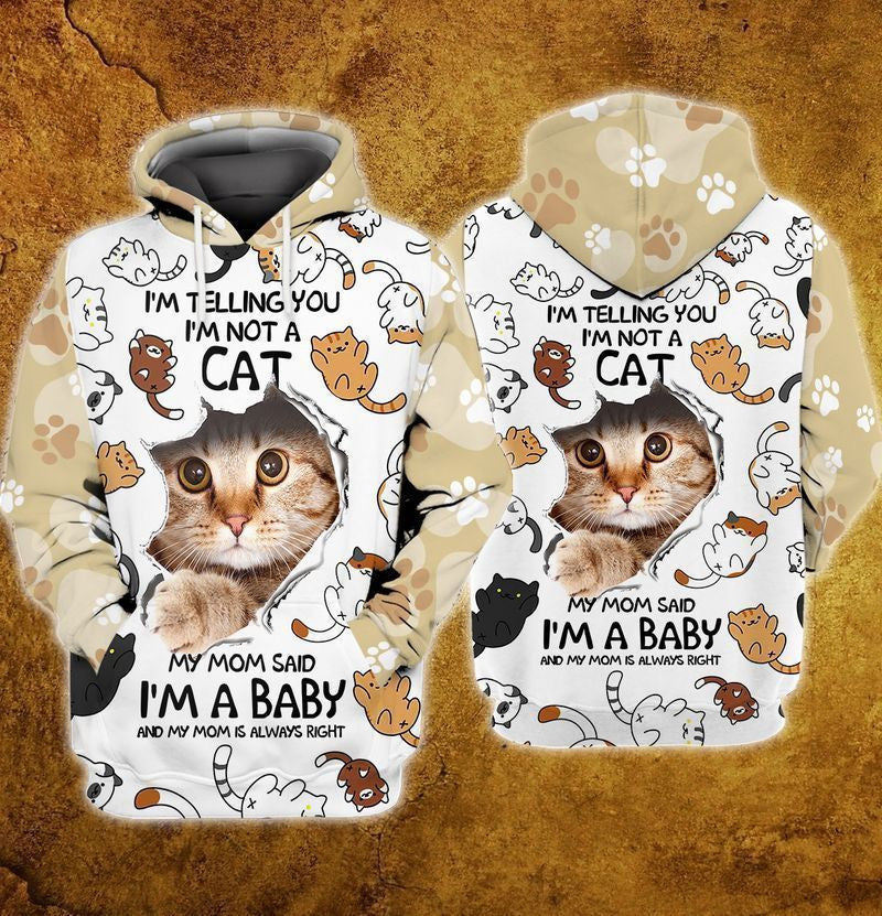 Buildercar - I'm A Baby I Am Telling You I Am Not A Cat My Mom Said I Am A Baby And My Mom Is Always Right For Men And Women 3d Hoodie