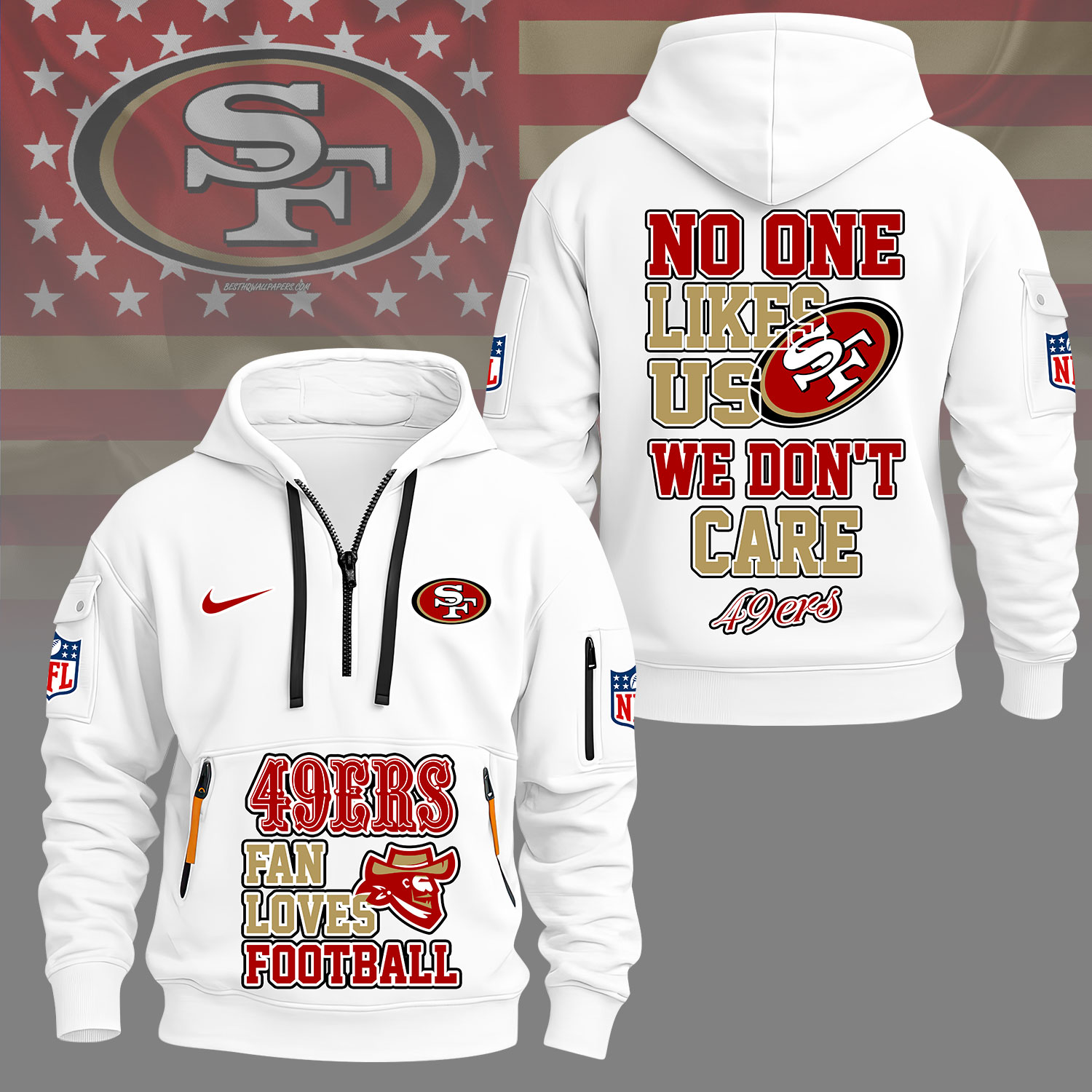 San Francisco 49ers | Premium NFL No One Likes Us We Don’t Care Hoodie Half Zipper